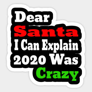 dear santa i can explain 2020 was crazy Sticker